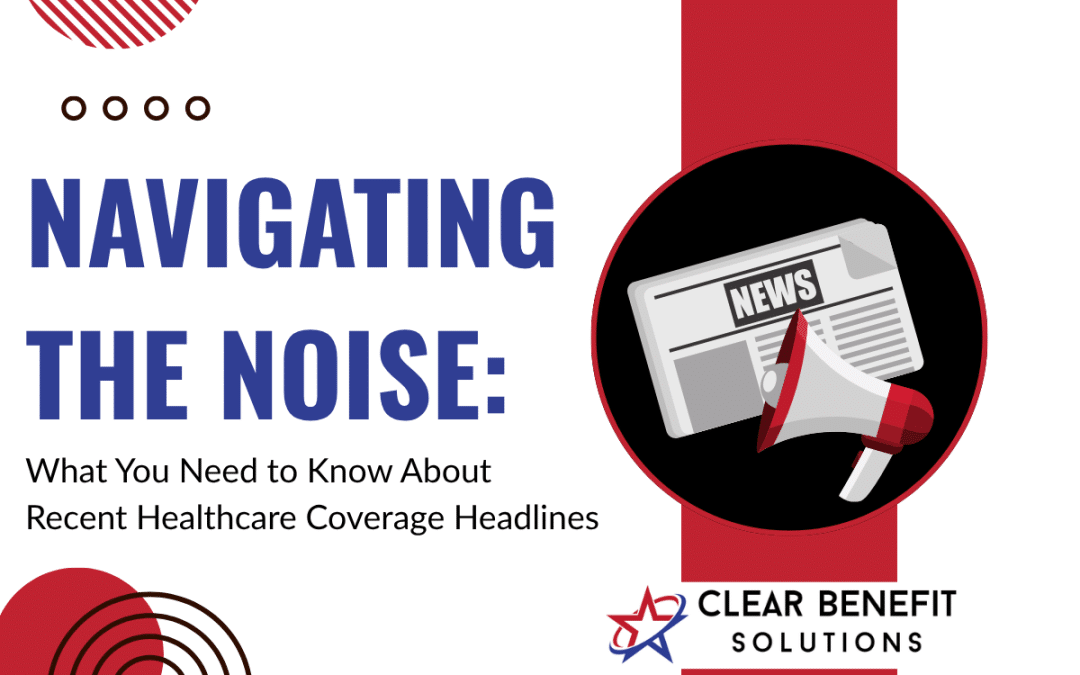 Navigating the Noise: What You Need to Know About Recent Healthcare Coverage Headlines
