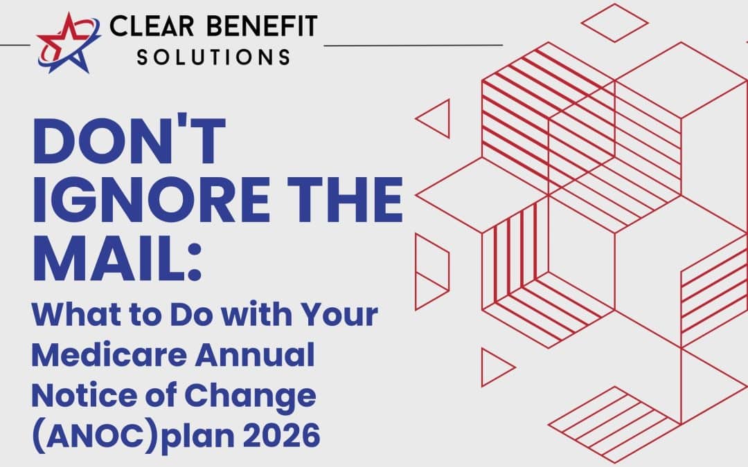 Don’t Ignore the Mail: What to Do with Your Medicare Annual Notice of Change (ANOC)